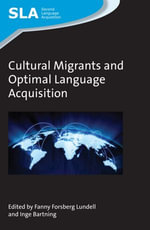 Cultural Migrants and Optimal Language Acquisition : Second Language Acquisition : Book 91 - Fanny Forsberg Lundell