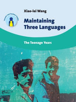 Maintaining Three Languages : The Teenage Years - Xiao-lei Wang