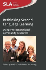 Rethinking Second Language Learning : Using Intergenerational Community Resources - Hui Huang