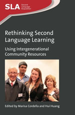 Rethinking Second Language Learning : Using Intergenerational Community Resources - Marisa Cordella