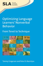 Optimizing Language Learners' Nonverbal Behavior : From Tenet to Technique - Peter D. MacIntyre