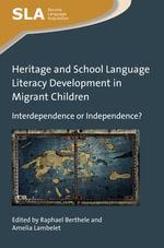 Heritage and School Language Literacy Development in Migrant Children : Interdependence or Independence? - Raphael Berthele