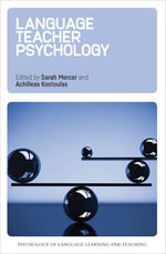 Language Teacher Psychology : Psychology of Language Learning and Teaching : Book 1 - Sarah Mercer