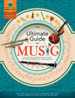 The Ultimate Guide to Music : A Fascinating Introduction to Music and the Instruments of the Orchestra - Joe Fullman