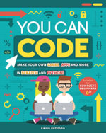 You Can Code : Make Your Own Games, Apps And More In Scratch and Python - Kevin Pettman