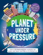 Planet Under Pressure : How is globalisation changing the world? - Nancy Dickmann