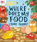 Where Does My Food Come From? : The story of how your favourite food is made - Annabel Karmel