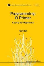 PROGRAMMING : A PRIMER - BELL TOM