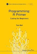 PROGRAMMING : A PRIMER - BELL TOM