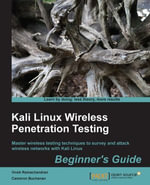 Kali Linux : Wireless Penetration Testing Beginner's Guide, Second Edition - Cameron Buchanan