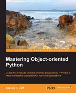 Mastering Object Oriented Python : Community Experience Distilled - Steven Lott