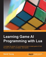 Learning Game AI Programming with Lua - David Young
