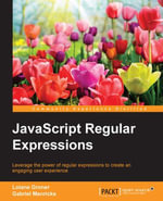 JavaScript Regular Expressions : Leverage the power of regular expressions to create an engaging user experience - Loiane Groner