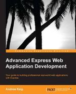 Advanced Express Web Application Development - Andrew Keig
