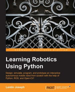 Learning Robotics Using Python : Design, simulate, program, and prototype an interactive autonomous mobile robot from scratch with the help of Python, ROS, and Open-CV! - Lentin Joseph