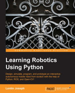 Learning Robotics using Python : Bring robotics projects to life with Python! Discover how to harness everything from Blender to ROS and OpenCV with one of our most popular robotics books. - Lentin Joseph