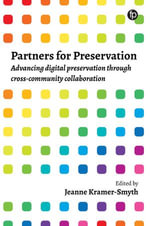 Partners for Preservation : Advancing digital preservation through cross-community collaboration - Jeanne Kramer-Smyth