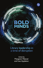 Bold Minds : Library leadership in a time of disruption - Leo Appleton