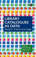 Library Catalogues as Data : Research, Practice and Usage - Melissa Terras