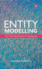 Entity Modelling : The Third Generation of Cataloguing - Tiziana Possemato