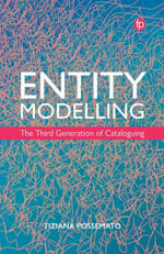 Entity Modelling : The Third Generation of Cataloguing - Tiziana Possemato