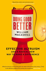Doing Good Better : Effective Altruism and a Radical New Way to Make a Difference - William MacAskill