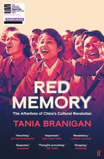Red Memory : The Afterlives of China's Cultural Revolution - Tania Branigan