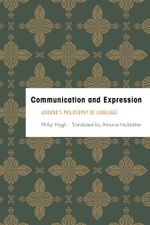 Communication and Expression : Adorno's Philosophy of Language - Philip Hogh