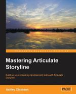 Mastering Articulate Storyline - Ashley Chiasson