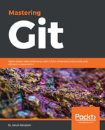 Mastering Git : Attain expert level proficiency with Git for enhanced productivity and efficient collaboration - Jakub Nar?bski