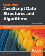 Learning JavaScript Data Structures and Algorithms : Hone your skills by learning classic data structures and algorithms in JavaScript - Loiane Avancini