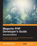 Magento PHP Developer's Guide : Get up and running with the highly customizable and powerful e-commerce solution, Magento - Allan MacGregor