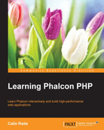 Learning Phalcon PHP : Learn Phalcon interactively and build high performance web applications - Calin Rada