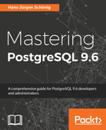Mastering PostgreSQL 9.6 : A comprehensive guide for PostgreSQL 9.6 developers and administrators - Hans-Jürgen Schönig