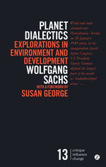 Planet Dialectics : Explorations in Environment and Development - Wolfgang Sachs