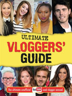 The Ultimate Vloggers' Guide : Ultimate Unofficial Youtube and Vlogger Annual - Frankie Jones
