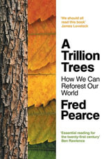 A Trillion Trees : How We Can Reforest Our World - Fred Pearce