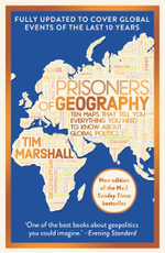 Prisoners of Geography : FULLY UPDATED NEW EDITION OF THE #1 SUNDAY TIMES BESTSELLER - Tim Marshall