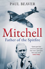 Mitchell : Father of the Spitfire - Paul Beaver