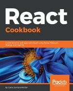 React Cookbook : Create dynamic web apps with React using Redux, Webpack, Node.js, and GraphQL - Carlos Santana Roldan
