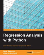 Regression Analysis with Python : Discover everything you need to know about the art of regression analysis with Python, and change how you view data - Luca Massaron