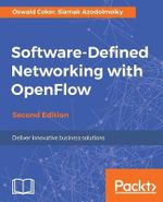 Software-Defined Networking with OpenFlow - Second Edition - Oswald Coker