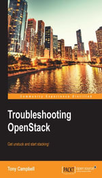 Troubleshooting OpenStack : Get unstuck and start stacking! - Tony Campbell