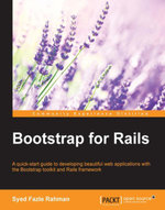 Bootstrap for Rails : A quick-start guide to developing beautiful web applications with the Bootstrap toolkit and Rails framework - Syed F Rahman