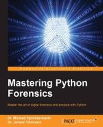 Mastering Python Forensics - Dr. Michael Spreitzenbarth