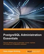 PostgreSQL Administration Essentials - Hans-JÃ¼rgen SchÃ¶nig