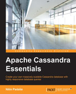 Apache Cassandra Essentials : Create your own massively scalable Cassandra database with highly responsive database queries - Nitin Padalia