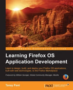 Learning Firefox OS Application Development : Learn to design, build, and deploy your Firefox OS applications, built with web technologies, to the Firefox Marketplace - Tanay Pant