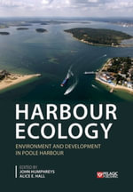 Harbour Ecology : Environment and Development in Poole Harbour - John Humphreys