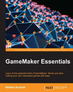 Gamemaker Essentials : Learn all the essential skills of GameMaker: Studio and start making your own impressive games with ease - Nathan Auckett
